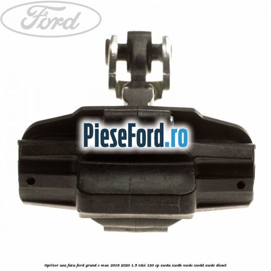 Opritor usa fata Ford Grand C-Max 2016-2020 1.5 TDCi 120 cp Opritor usa fata Ford Grand C-Max 2016-2020 1.5 TDCi 120 cp XWDA, XWDB, XWDC, XWDD, XWDE diesel