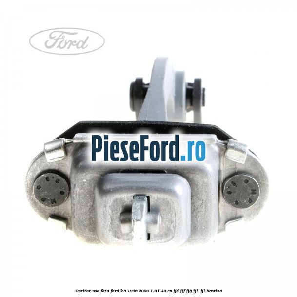 Opritor usa fata Ford Ka 1996-2008 1.3 i 49 cp JJD, JJF, JJG, JJH, JJL benzina