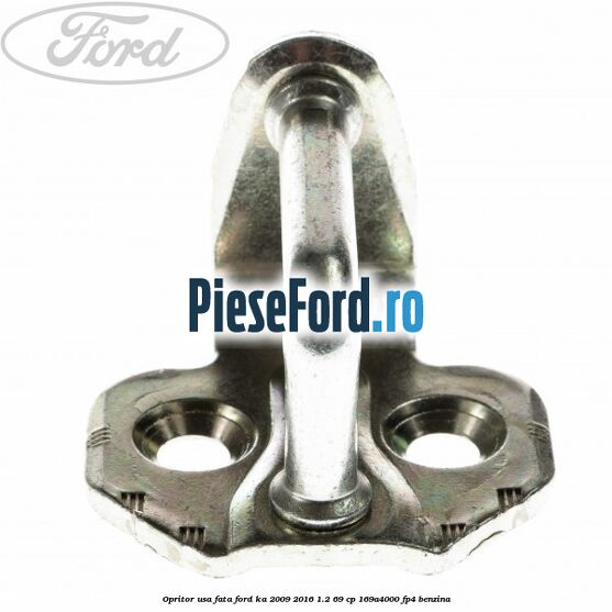 Opritor usa fata Ford Ka 2009-2016 1.2 69 cp 169A4000, FP4 benzina