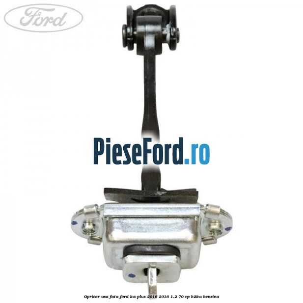 Opritor usa fata Ford Ka plus 2016-2018 1.2 70 cp Opritor usa fata Ford Ka plus 2016-2018 1.2 70 cp B2KA benzina