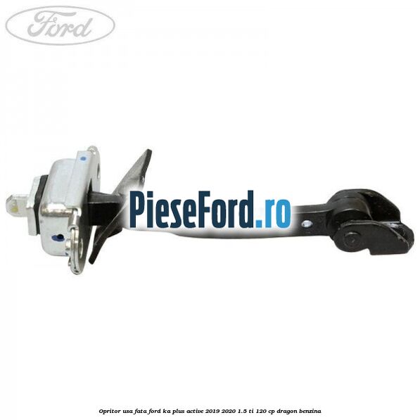 Opritor usa fata Ford Ka plus Active 2019-2020 1.5 Ti 120 cp dragon benzina