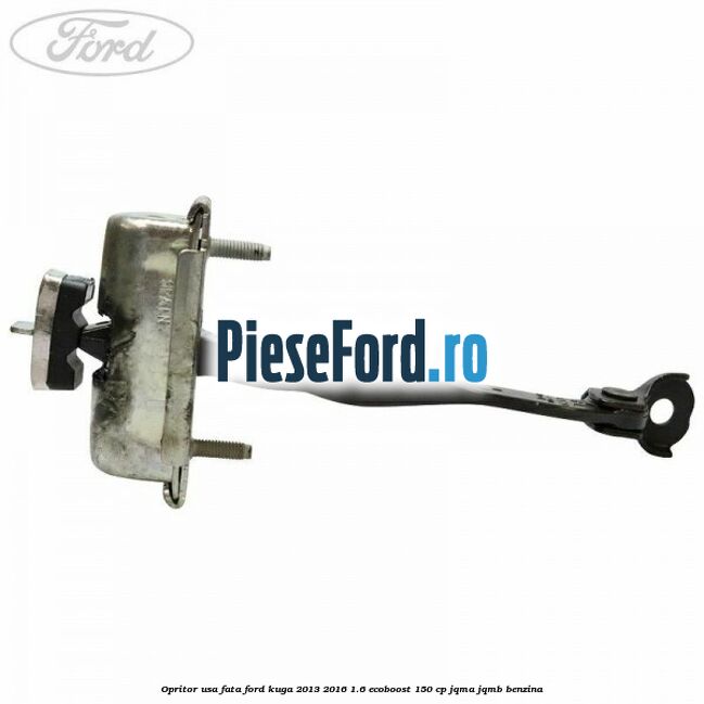 Opritor usa fata Ford Kuga 2013-2016 1.6 EcoBoost 150 cp JQMA, JQMB benzina