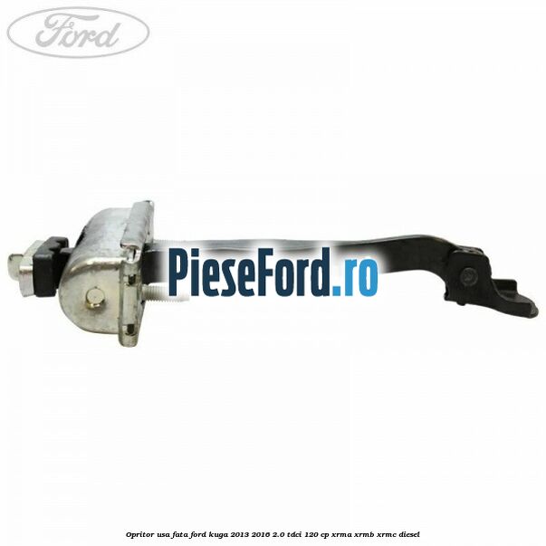 Opritor usa fata Ford Kuga 2013-2016 2.0 TDCi 120 cp XRMA, XRMB, XRMC diesel
