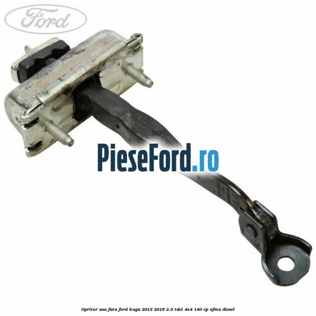 Opritor usa fata Ford Kuga 2013-2016 2.0 TDCi 4x4 140 cp UFMA diesel