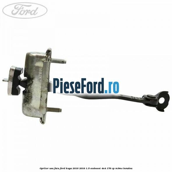 Opritor usa fata Ford Kuga 2016-2018 1.5 EcoBoost 4x4 176 cp Opritor usa fata Ford Kuga 2016-2018 1.5 EcoBoost 4x4 176 cp M9ME benzina