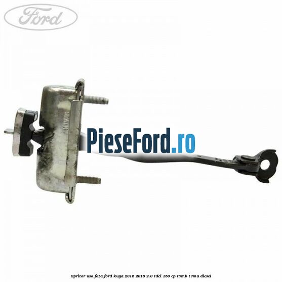 Opritor usa fata Ford Kuga 2016-2018 2.0 TDCi 150 cp Opritor usa fata Ford Kuga 2016-2018 2.0 TDCi 150 cp T7MB, T7MA diesel