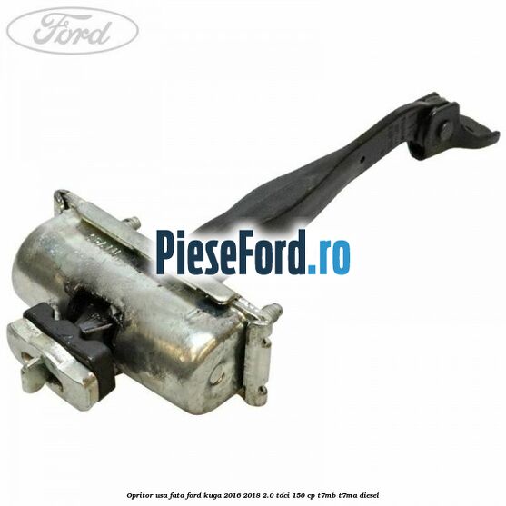 Opritor usa fata Ford Kuga 2016-2018 2.0 TDCi 150 cp Opritor usa fata Ford Kuga 2016-2018 2.0 TDCi 150 cp T7MB, T7MA diesel
