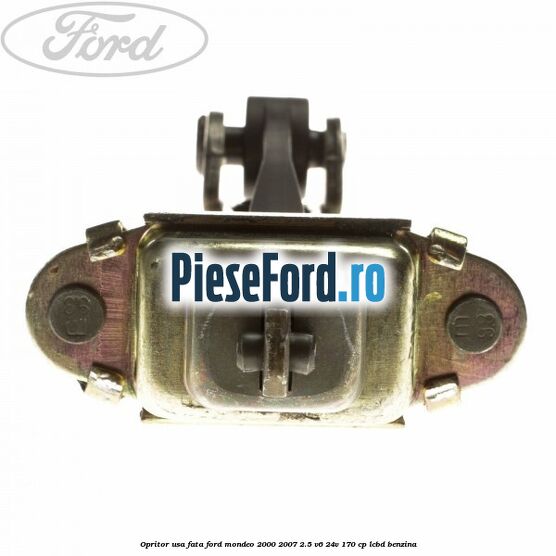 Opritor usa fata Ford Mondeo 2000-2007 2.5 V6 24V 170 cp Opritor usa fata Ford Mondeo 2000-2007 2.5 V6 24V 170 cp LCBD benzina