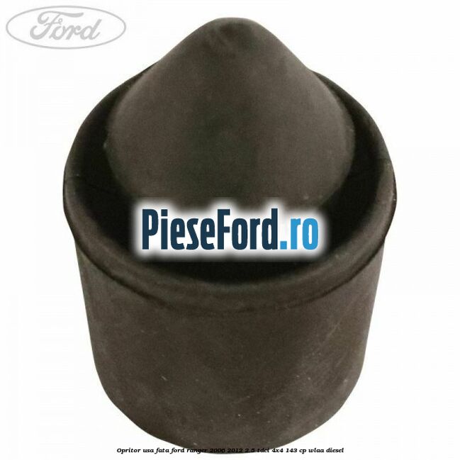 Opritor usa fata Ford Ranger 2006-2012 2.5 TDCi 4x4 143 cp WLAA diesel