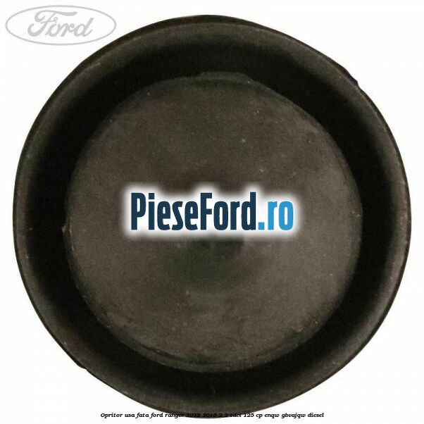 Opritor usa fata Ford Ranger 2012-2015 2.2 TDCi 125 cp ENQW, GBVAJQW diesel