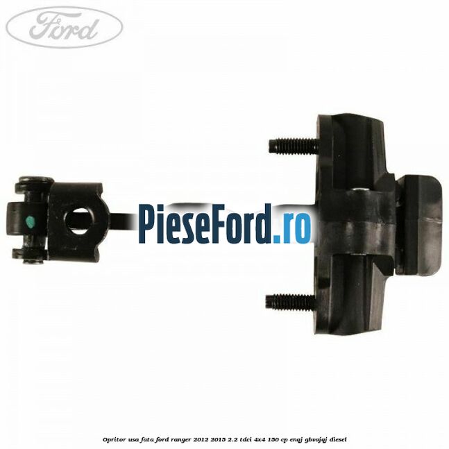 Opritor usa fata Ford Ranger 2012-2015 2.2 TDCi 4x4 150 cp Opritor usa fata Ford Ranger 2012-2015 2.2 TDCi 4x4 150 cp ENQJ, GBVAJQJ diesel