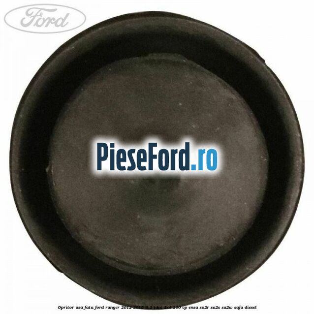 Opritor usa fata Ford Ranger 2012-2015 3.2 TDCi 4x4 200 cp ENSA, SA2R, SA2S, SA2W, SAFA diesel