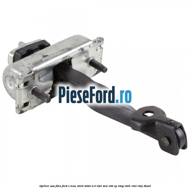 Opritor usa fata Ford S-Max 2015-2023 2.0 TDCi 4x4 180 cp Opritor usa fata Ford S-Max 2015-2023 2.0 TDCi 4x4 180 cp T8CG, T8CH, T8CI, T8CJ diesel