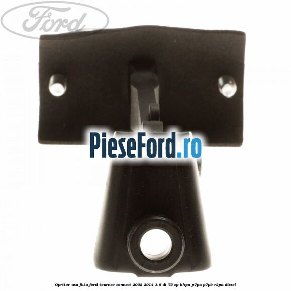 Opritor usa fata Ford Tourneo Connect 2002-2014 1.8 Di 75 cp BHPA, P7PA, P7PB, R2PA diesel
