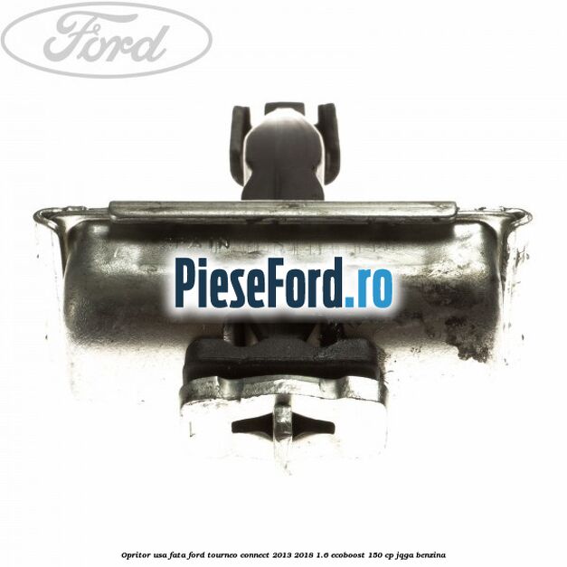 Opritor usa fata Ford Tourneo Connect 2013-2018 1.6 EcoBoost 150 cp Opritor usa fata Ford Tourneo Connect 2013-2018 1.6 EcoBoost 150 cp JQGA benzina