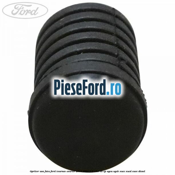 Opritor usa fata Ford Tourneo Courier 2019-2023 1.5 TDCi 75 cp Opritor usa fata Ford Tourneo Courier 2019-2023 1.5 TDCi 75 cp UGCA, UGCB, XUCC, XUCD, XUCE, diesel