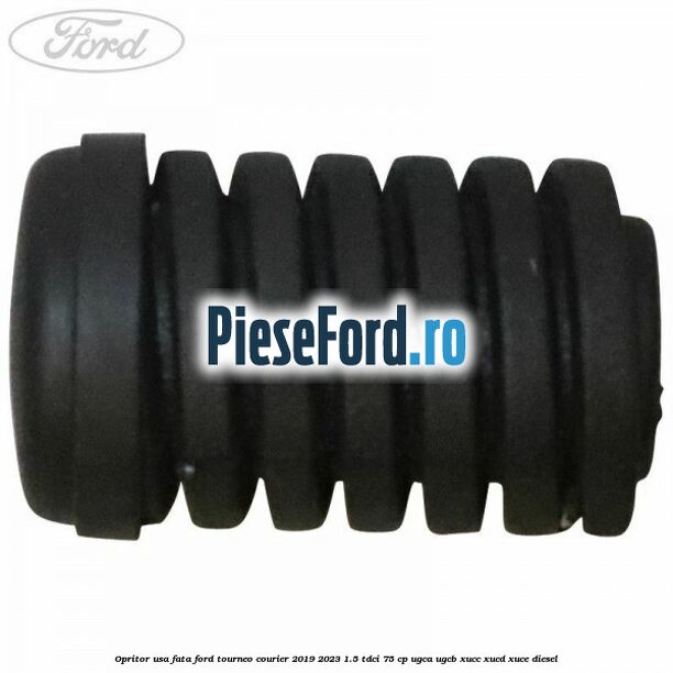 Opritor usa fata Ford Tourneo Courier 2019-2023 1.5 TDCi 75 cp Opritor usa fata Ford Tourneo Courier 2019-2023 1.5 TDCi 75 cp UGCA, UGCB, XUCC, XUCD, XUCE, diesel