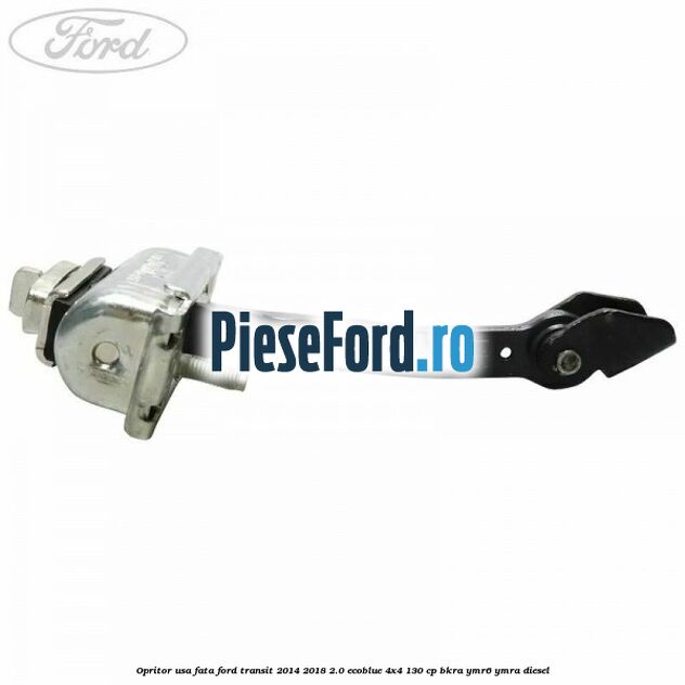 Opritor usa fata Ford Transit 2014-2018 2.0 EcoBlue 4x4 130 cp BKRA, YMR6, YMRA diesel