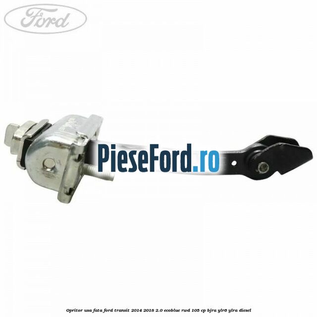 Opritor usa fata Ford Transit 2014-2018 2.0 EcoBlue RWD 105 cp BJRA, YLR6, YLRA diesel