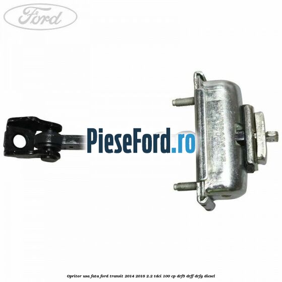 Opritor usa fata Ford Transit 2014-2018 2.2 TDCi 100 cp DRF5, DRFF, DRFG diesel