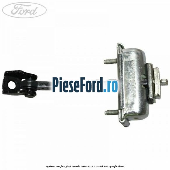 Opritor usa fata Ford Transit 2014-2018 2.2 TDCi 155 cp CVF5 diesel