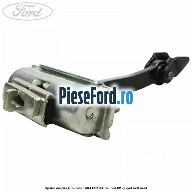Opritor usa fata Ford Transit 2014-2018 2.2 TDCi RWD 125 cp CYR5, USR6 diesel