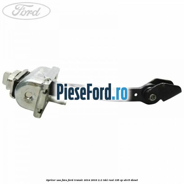 Opritor usa fata Ford Transit 2014-2018 2.2 TDCi RWD 135 cp Opritor usa fata Ford Transit 2014-2018 2.2 TDCi RWD 135 cp UHR5 diesel