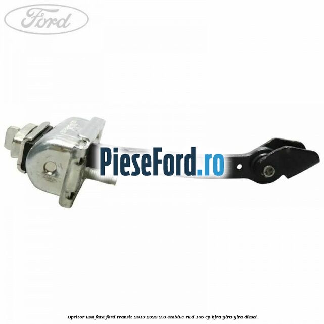 Opritor usa fata Ford Transit 2019-2023 2.0 EcoBlue RWD 105 cp Opritor usa fata Ford Transit 2019-2023 2.0 EcoBlue RWD 105 cp BJRA, YLR6, YLRA diesel