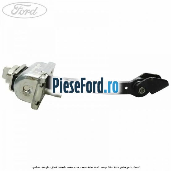 Opritor usa fata Ford Transit 2019-2023 2.0 EcoBlue RWD 170 cp BLHA, BLRA, YNHA, YNR6 diesel
