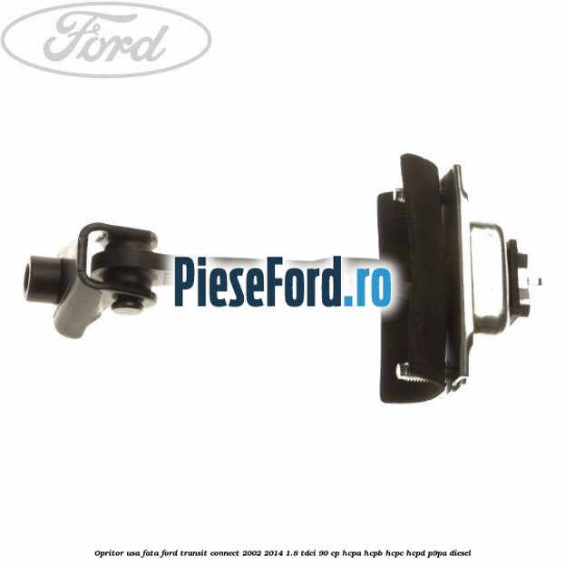 Opritor usa fata Ford Transit Connect 2002-2014 1.8 TDCi 90 cp Opritor usa fata Ford Transit Connect 2002-2014 1.8 TDCi 90 cp HCPA, HCPB, HCPC, HCPD, P9PA diesel