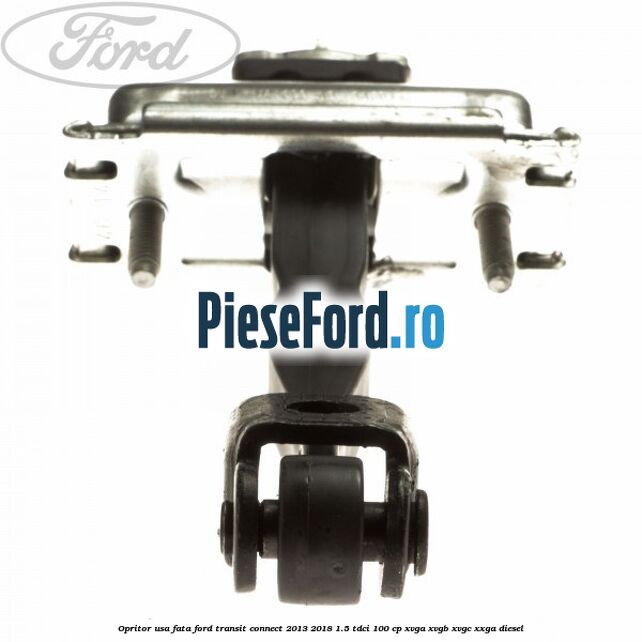 Opritor usa fata Ford Transit Connect 2013-2018 1.5 TDCi 100 cp Opritor usa fata Ford Transit Connect 2013-2018 1.5 TDCi 100 cp XVGA, XVGB, XVGC, XXGA diesel
