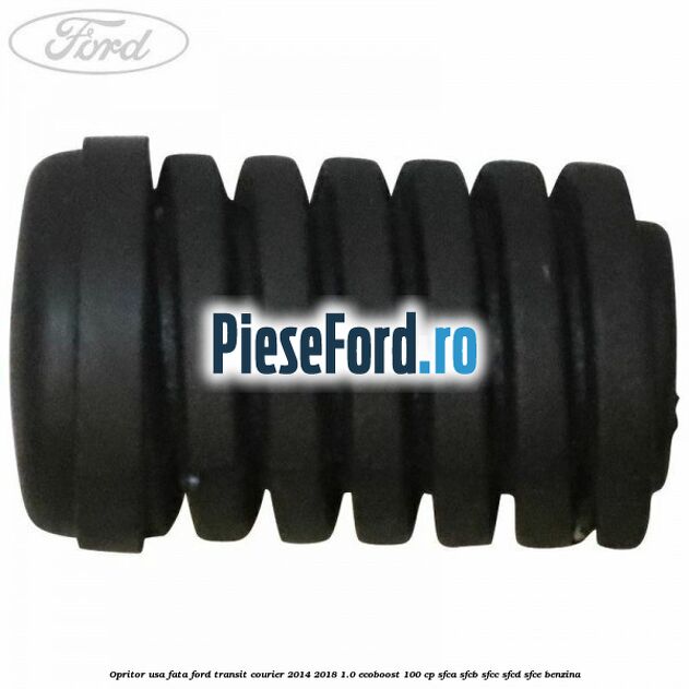 Opritor usa fata Ford Transit Courier 2014-2018 1.0 EcoBoost 100 cp SFCA, SFCB, SFCC, SFCD, SFCE benzina