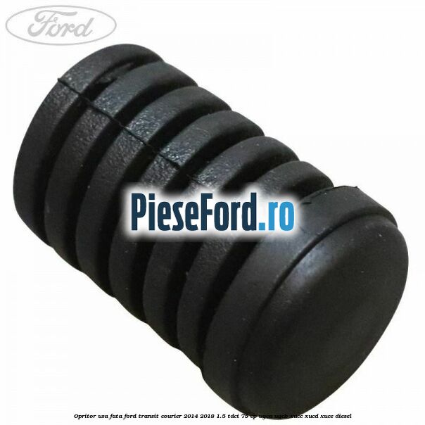 Opritor usa fata Ford Transit Courier 2014-2018 1.5 TDCi 75 cp UGCA, UGCB, XUCC, XUCD, XUCE diesel