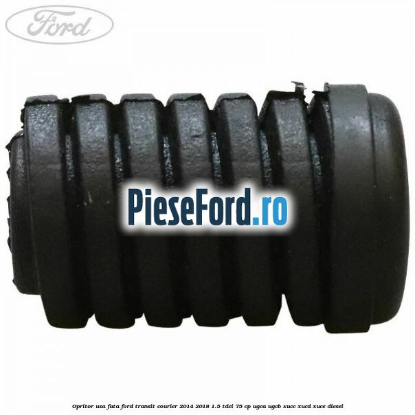 Opritor usa fata Ford Transit Courier 2014-2018 1.5 TDCi 75 cp UGCA, UGCB, XUCC, XUCD, XUCE diesel
