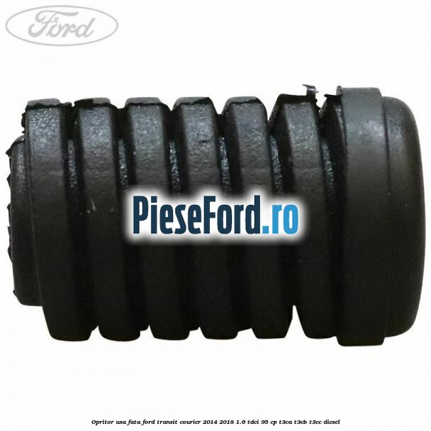 Opritor usa fata Ford Transit Courier 2014-2018 1.6 TDCi 95 cp Opritor usa fata Ford Transit Courier 2014-2018 1.6 TDCi 95 cp T3CA, T3CB, T3CC diesel