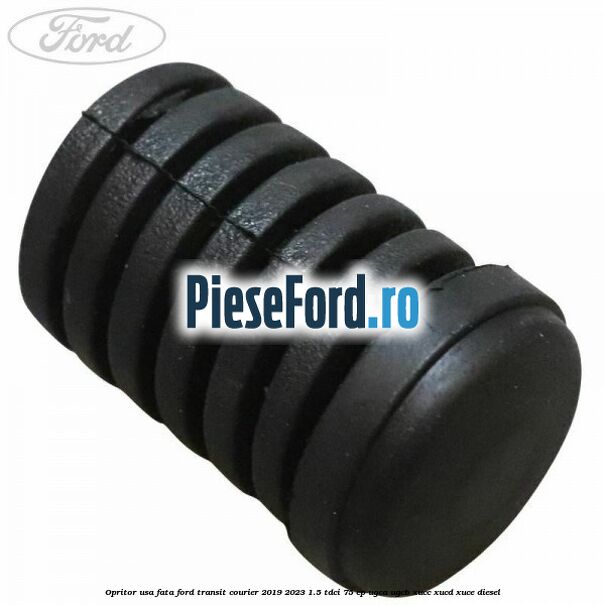Opritor usa fata Ford Transit Courier 2019-2023 1.5 TDCi 75 cp UGCA, UGCB, XUCC, XUCD, XUCE diesel