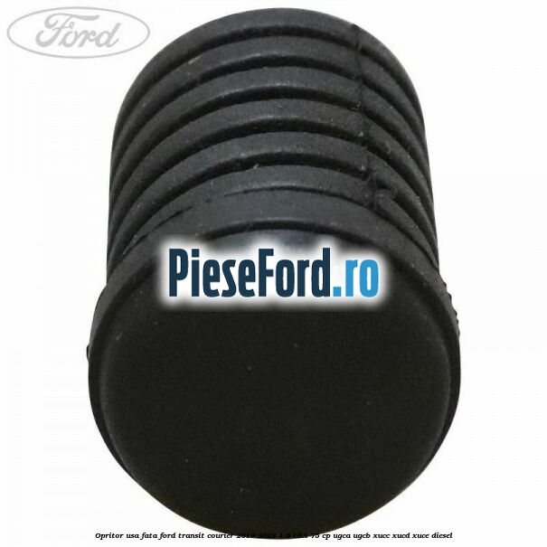Opritor usa fata Ford Transit Courier 2019-2023 1.5 TDCi 75 cp UGCA, UGCB, XUCC, XUCD, XUCE diesel