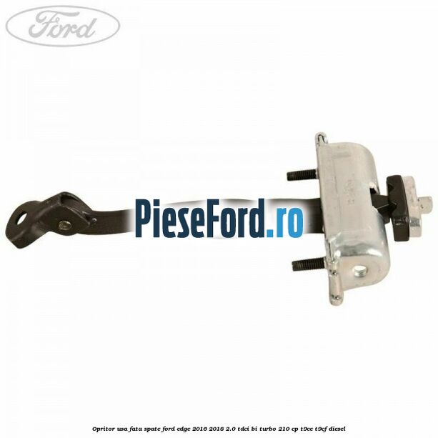 Opritor usa fata spate Ford Edge 2016-2018 2.0 TDCi Bi-Turbo 210 cp T9CE, T9CF diesel