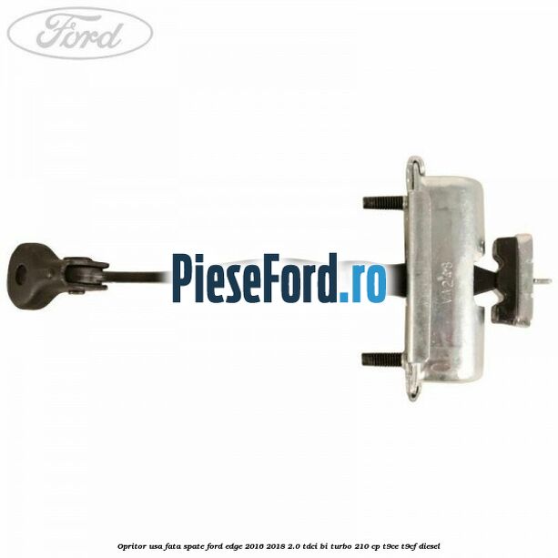 Opritor usa fata spate Ford Edge 2016-2018 2.0 TDCi Bi-Turbo 210 cp T9CE, T9CF diesel