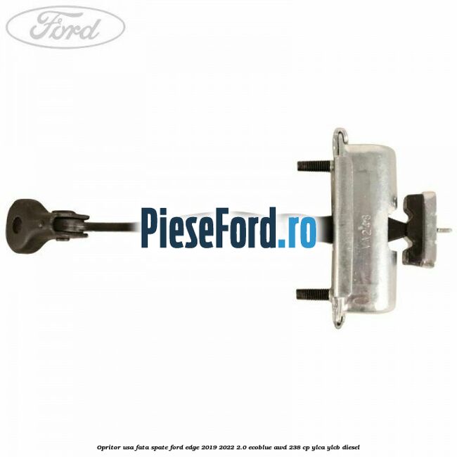 Opritor usa fata spate Ford Edge 2019-2022 2.0 EcoBlue AWD 238 cp Opritor usa fata spate Ford Edge 2019-2022 2.0 EcoBlue AWD 238 cp YLCA, YLCB diesel
