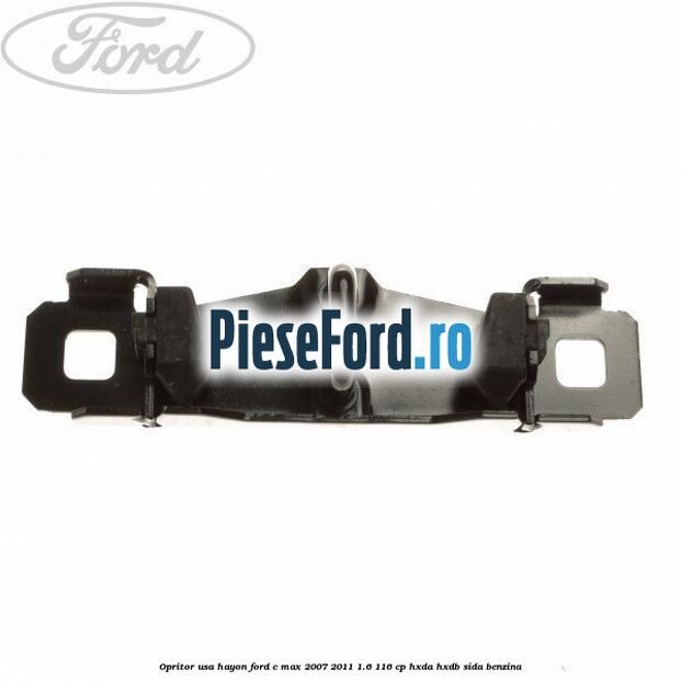 Opritor usa hayon Ford C-Max 2007-2011 1.6 116 cp HXDA, HXDB, SIDA benzina