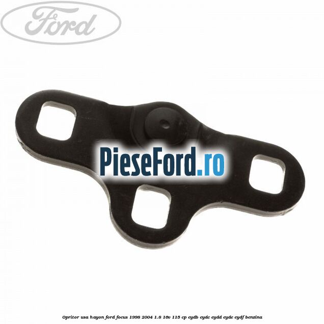 Opritor usa hayon Ford Focus 1998-2004 1.8 16V 115 cp EYDB, EYDC, EYDD, EYDE, EYDF benzina