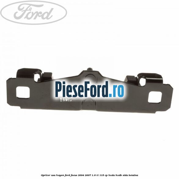 Opritor usa hayon Ford Focus 2004-2007 1.6 Ti 115 cp HXDA, HXDB, SIDA benzina