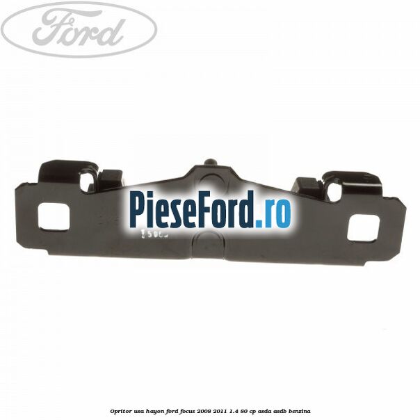 Opritor usa hayon Ford Focus 2008-2011 1.4 80 cp ASDA, ASDB benzina
