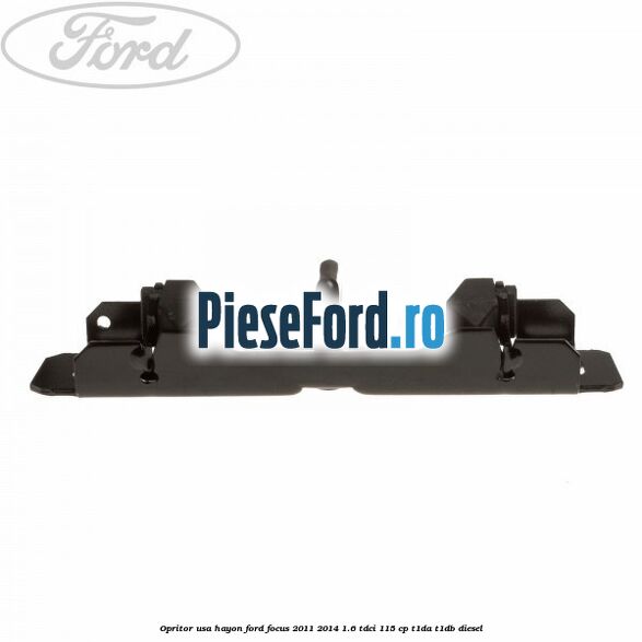 Opritor usa hayon Ford Focus 2011-2014 1.6 TDCi 115 cp T1DA, T1DB diesel