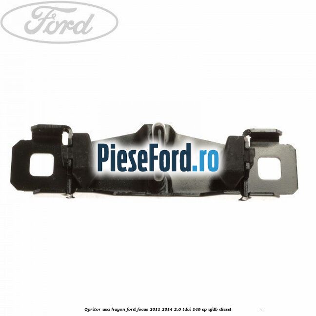 Opritor usa hayon Ford Focus 2011-2014 2.0 TDCi 140 cp UFDB diesel