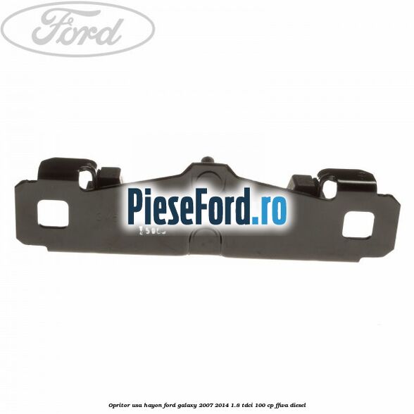 Opritor usa hayon Ford Galaxy 2007-2014 1.8 TDCi 100 cp FFWA diesel