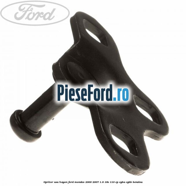 Opritor usa hayon Ford Mondeo 2000-2007 1.8 16V 110 cp Opritor usa hayon Ford Mondeo 2000-2007 1.8 16V 110 cp CGBA, CGBB benzina