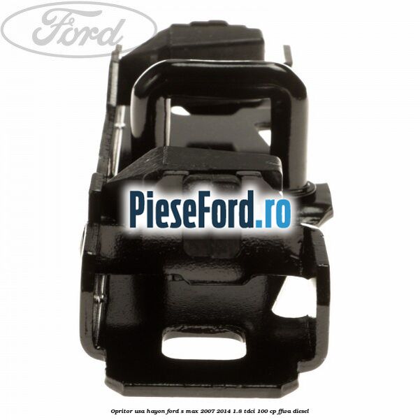 Opritor usa hayon Ford S-Max 2007-2014 1.8 TDCi 100 cp FFWA diesel