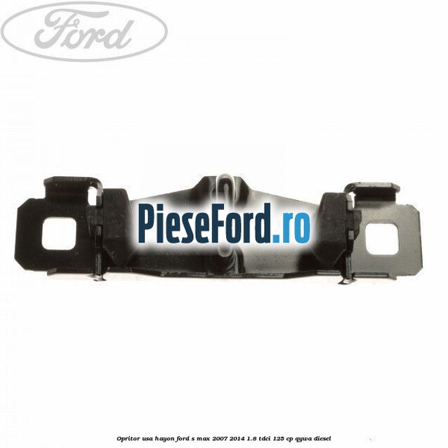 Opritor usa hayon Ford S-Max 2007-2014 1.8 TDCi 125 cp QYWA diesel